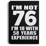 76th Birthday I'm Not 76 I'm 18 With 58 Years Experience - Canvas Portrait