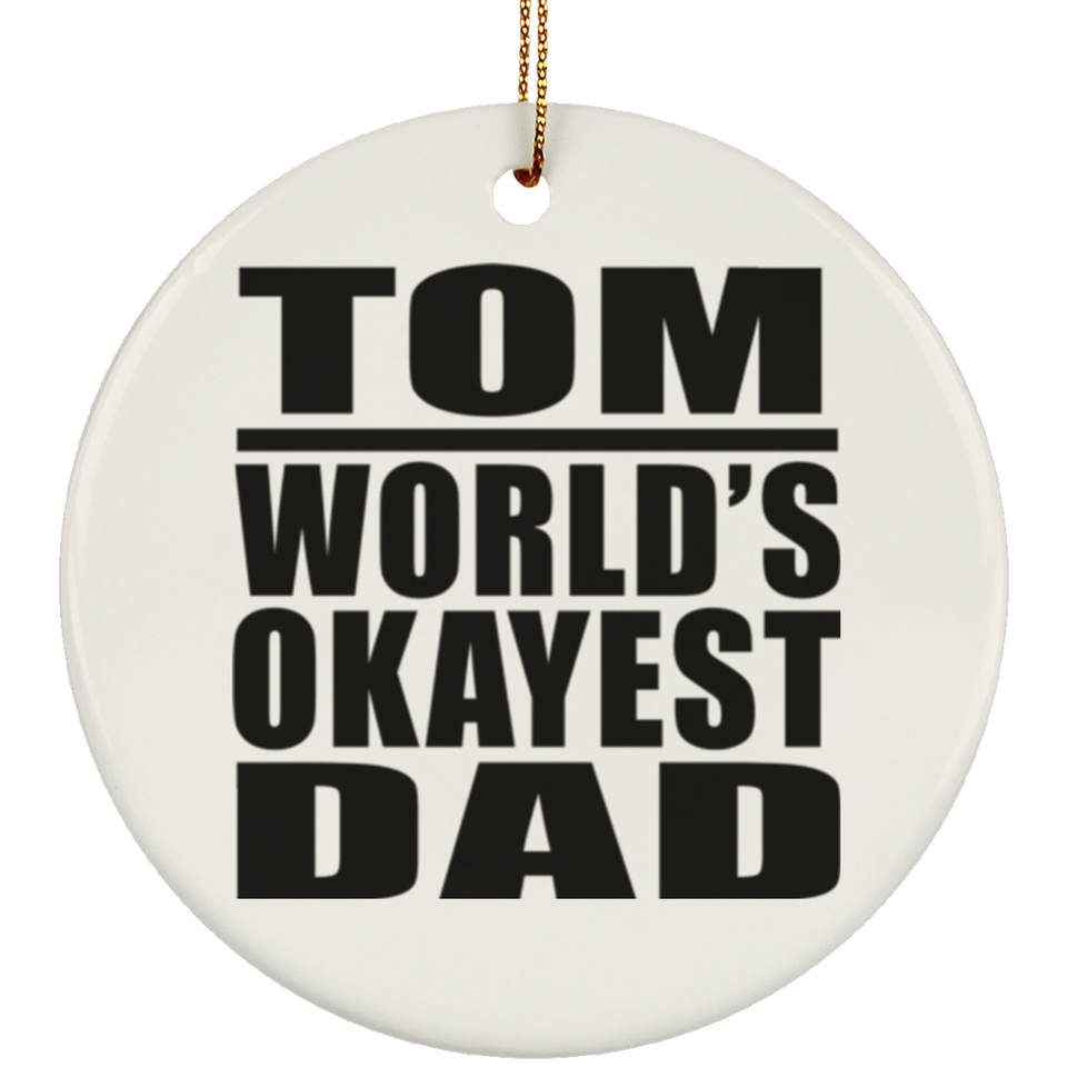 Tom World's Okayest Dad - Circle Ornament