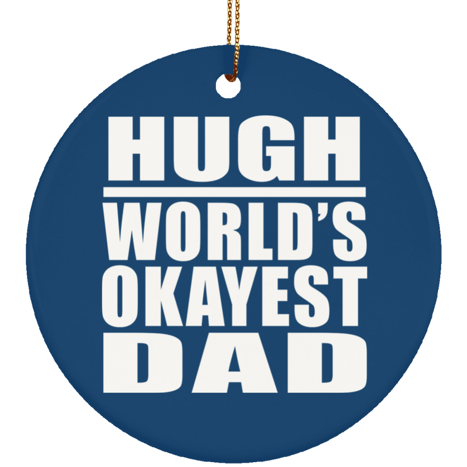 Hugh World's Okayest Dad - Circle Ornament