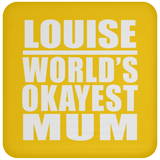 Louise World's Okayest Mum - Drink Coaster
