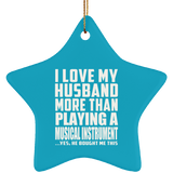 I Love My Husband More Than Playing A Musical Instrument - Star Ornament