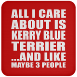 All I Care About Is Kerry Blue Terrier - Drink Coaster
