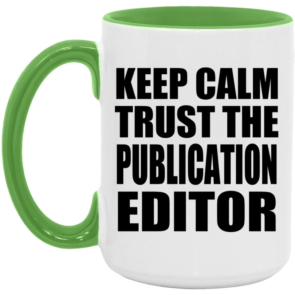 Keep Calm and Trust The Publication Editor - 15oz Accent Mug Green