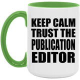 Keep Calm and Trust The Publication Editor - 15oz Accent Mug Green