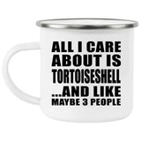 All I Care About Is Tortoiseshell - 12oz Camping Mug