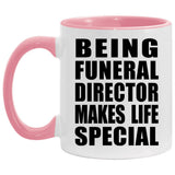 Being Funeral Director Makes Life Special - 11oz Accent Mug Pink