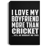 I Love My Boyfriend More Than Cricket - Canvas Portrait