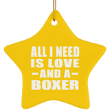 All I Need Is Love And A Boxer - Star Ornament