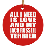 All I Need Is Love And My Jack Russell Terrier - Circle Ornament