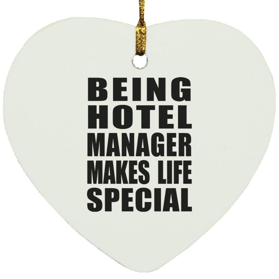 Being Hotel Manager Makes Life Special - Heart Ornament