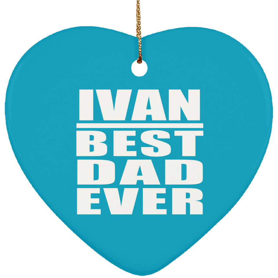 Ivan Best Dad Ever - Heart Ornament