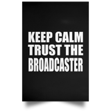 Keep Calm and Trust The Broadcaster - Poster Portrait