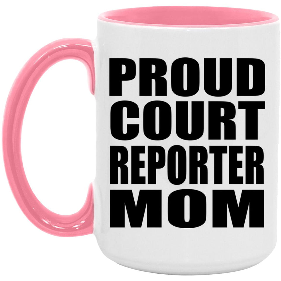 Proud Court Reporter Mom - 15oz Accent Mug Pink