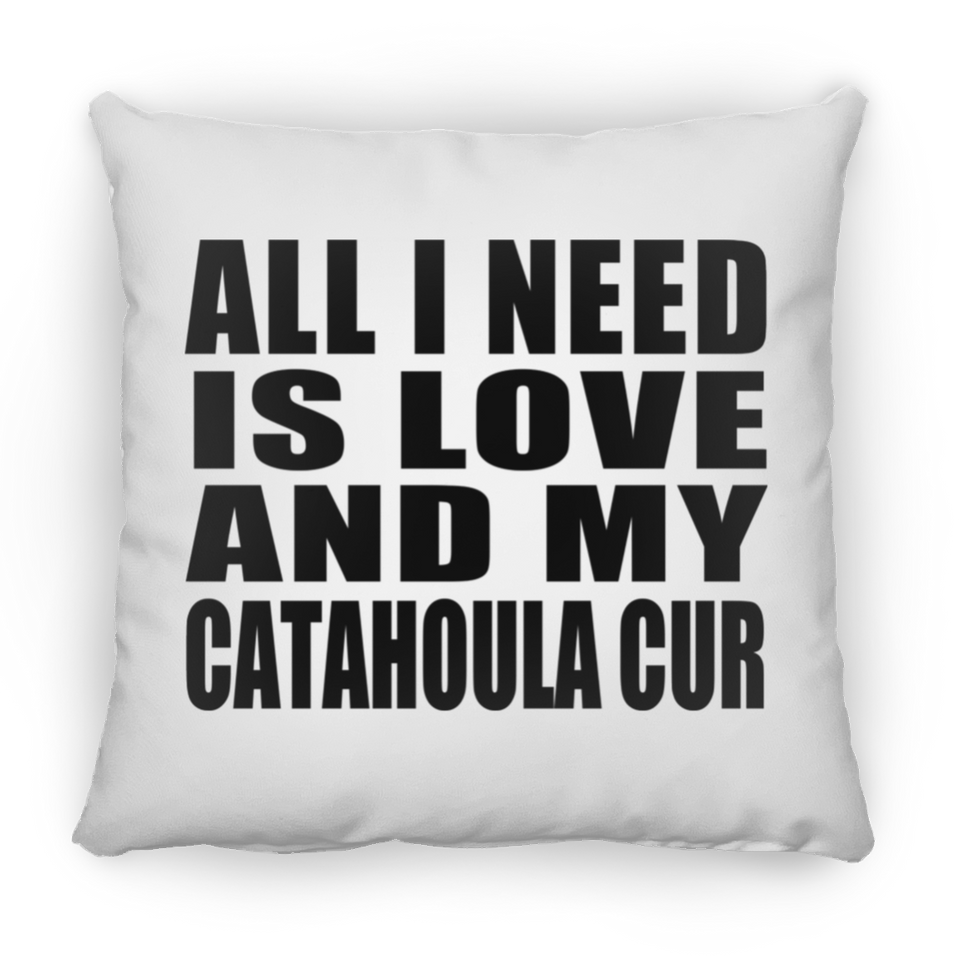 All I Need Is Love And My Catahoula Cur - Throw Pillow