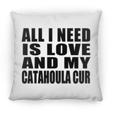 All I Need Is Love And My Catahoula Cur - Throw Pillow