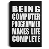 Being Computer Programmer Makes Life Complete - Canvas Portrait