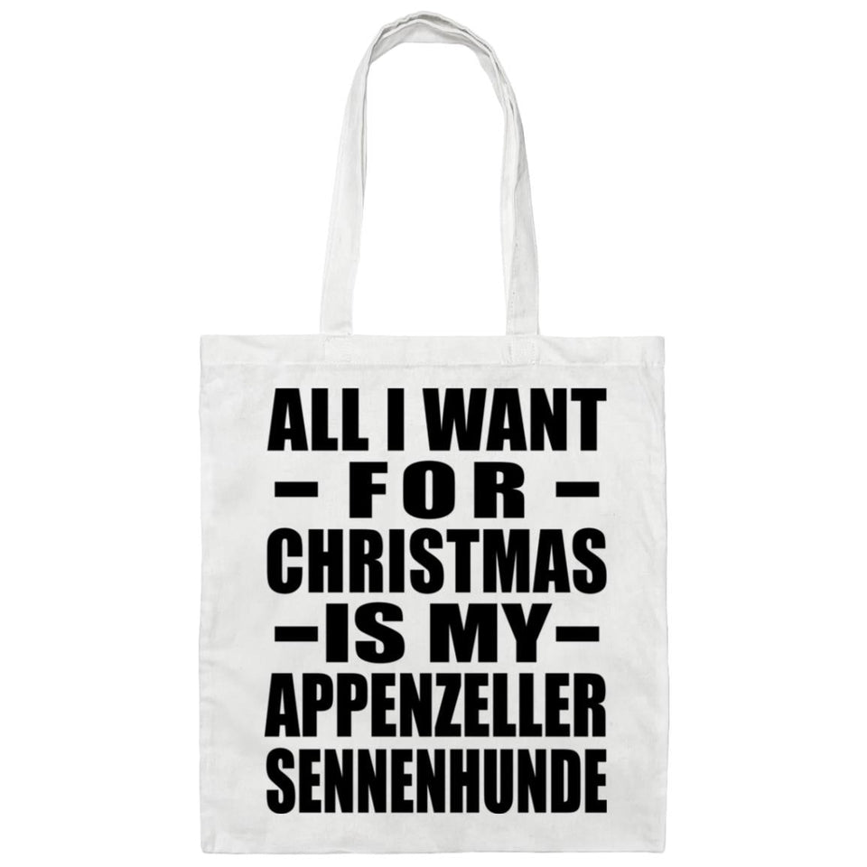 All I Want For Christmas Is My Appenzeller Sennenhunde - Tote Bag White