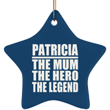 Patricia The Mum The Hero The Legend - Star Ornament