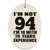 94th Birthday I'm Not 94 I'm 18 With 76 Years Experience - Oval Ornament