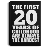 20th Birthday First 20 Years of Childhood Are The Hardest - Canvas Portrait