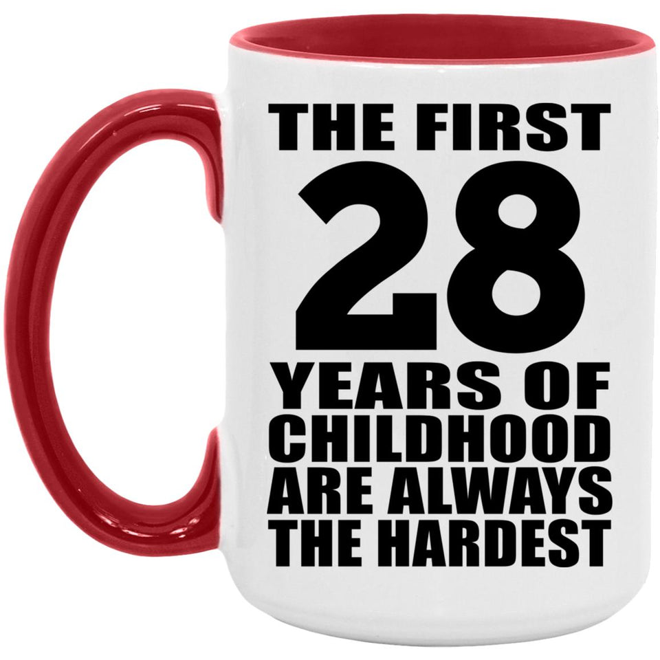 28th Birthday First 28 Years of Childhood Are The Hardest - 15oz Accent Mug Red