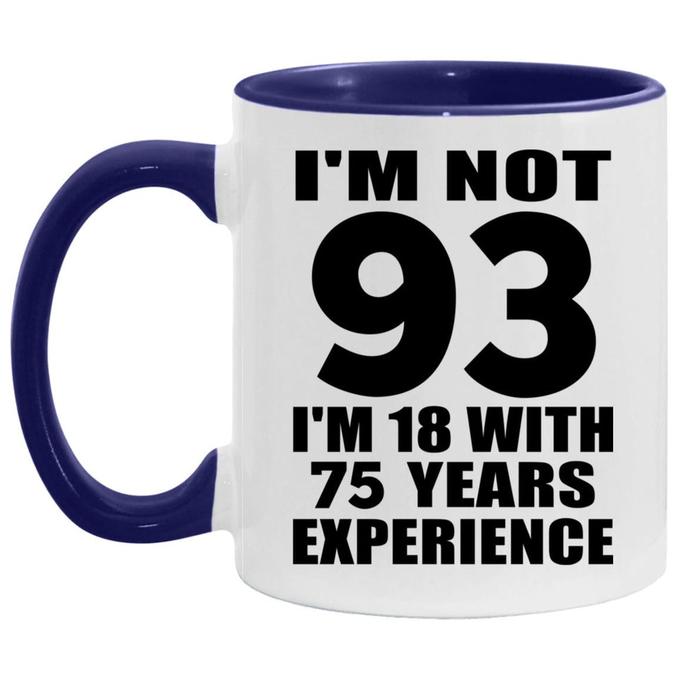 93rd Birthday I'm Not 93 I'm 18 With 75 Years Experience - 11oz Accent Mug Purple