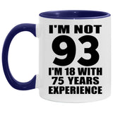 93rd Birthday I'm Not 93 I'm 18 With 75 Years Experience - 11oz Accent Mug Purple