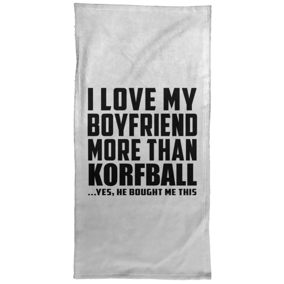 I Love My Boyfriend More Than Korfball - Hand Towel