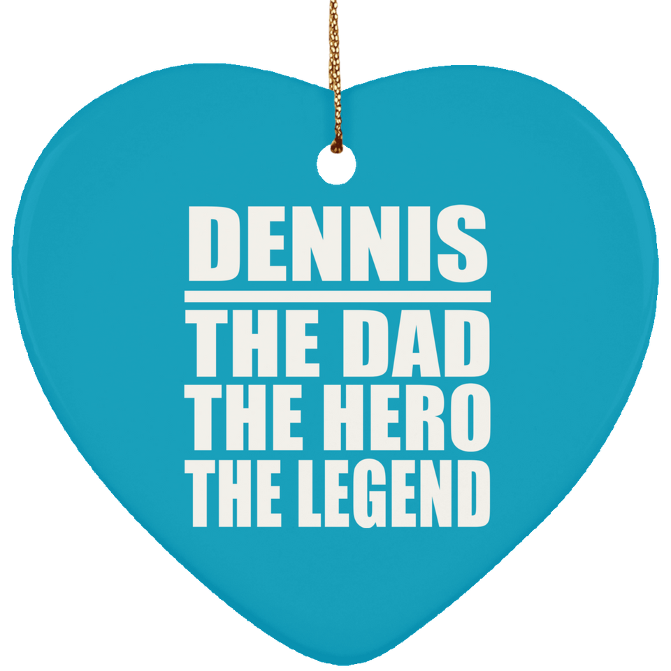 Dennis The Dad The Hero The Legend - Heart Ornament