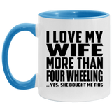 I Love My Wife More Than Four Wheeling - 11oz Accent Mug Blue