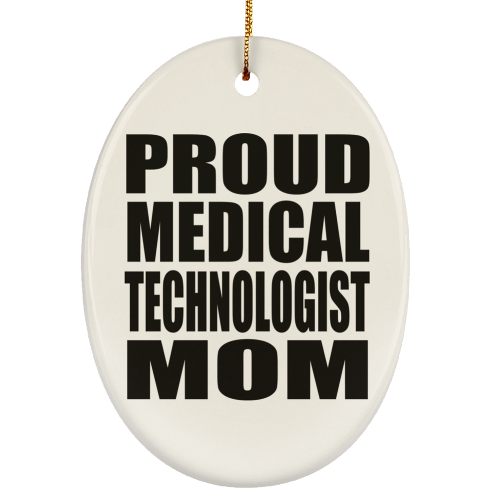 Proud Medical Technologist Mom - Oval Ornament