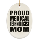 Proud Medical Technologist Mom - Oval Ornament