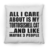 All I Care About Is My Tortoiseshell Cat - Throw Pillow