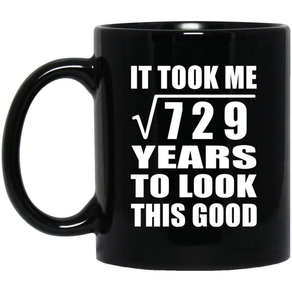 27th Birthday Took Square Root of 729 Years To Look Good - 11oz Coffee Mug Black