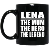 Lena The Mum The Hero The Legend - 11 Oz Coffee Mug Black