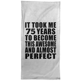 75th Birthday Took 75 Years To Become Awesome & Perfect - Hand Towel