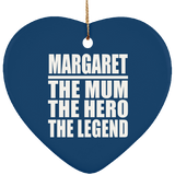 Margaret The Mum The Hero The Legend - Heart Ornament