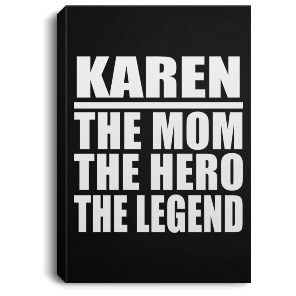 Karen The Mom The Hero The Legend - Canvas Portrait