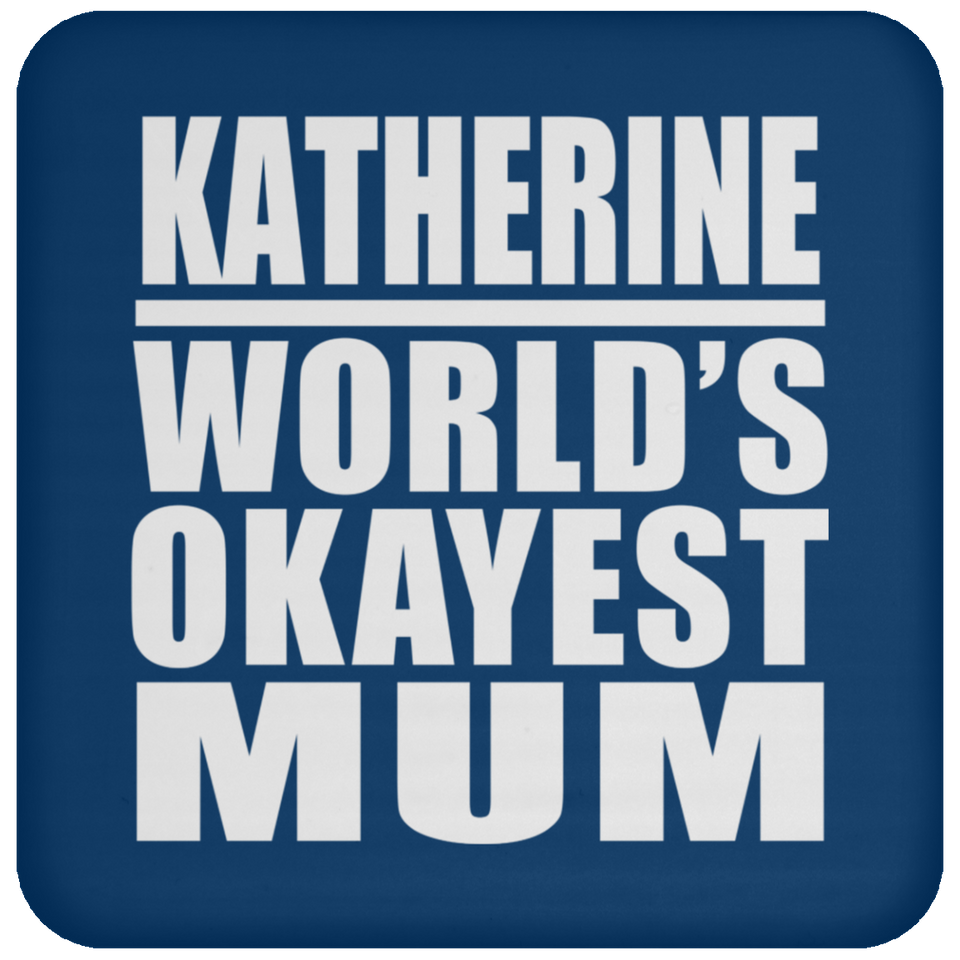 Katherine World's Okayest Mum - Drink Coaster