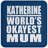 Katherine World's Okayest Mum - Drink Coaster