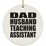 Dad Husband Teaching Assistant - Circle Ornament