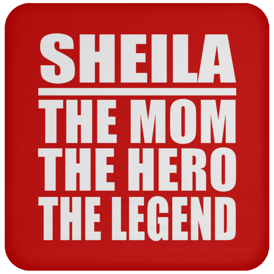 Sheila The Mom The Hero The Legend - Drink Coaster