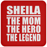 Sheila The Mom The Hero The Legend - Drink Coaster
