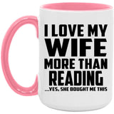 I Love My Wife More Than Reading - 15oz Accent Mug Pink
