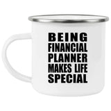Being Financial Planner Makes Life Special - 12oz Camping Mug