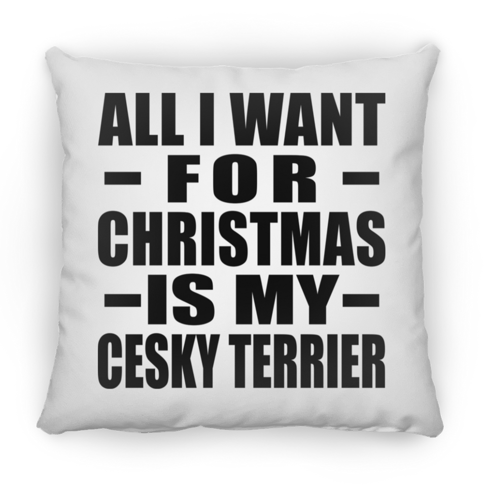 All I Want For Christmas Is My Cesky Terrier - Throw Pillow