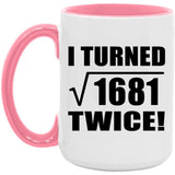 82nd Birthday I Turned Square Root of 1681 Twice - 15oz Accent Mug Pink