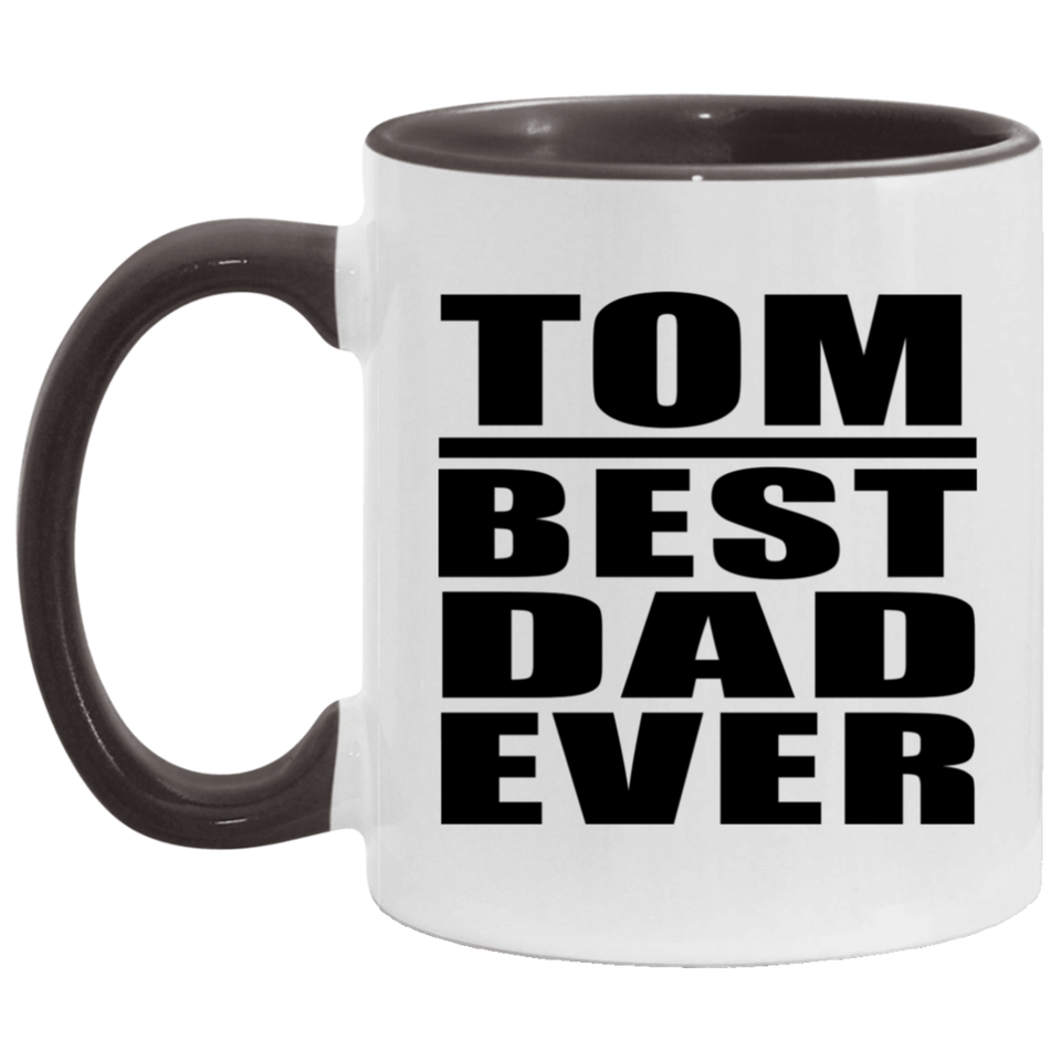 Tom Best Dad Ever - 11oz Accent Mug Black