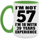 57th Birthday I'm Not 57 I'm 18 With 39 Years Experience - 15oz Accent Mug Green
