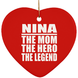 Nina The Mom The Hero The Legend - Heart Ornament